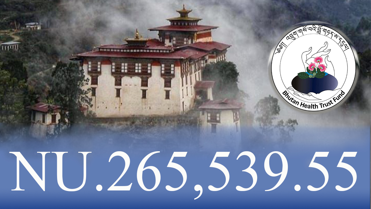 Lhuentse Dzongkhag Donated NU.265,539.55 to Bhutan Health Trust Fund.